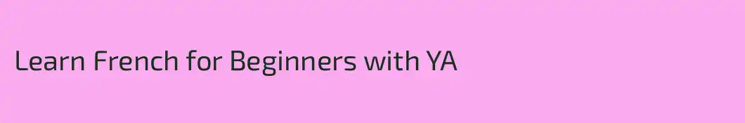 Learn French for Beginners with YA